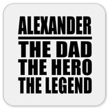 Alexander The Dad The Hero The Legend - Drink Coaster