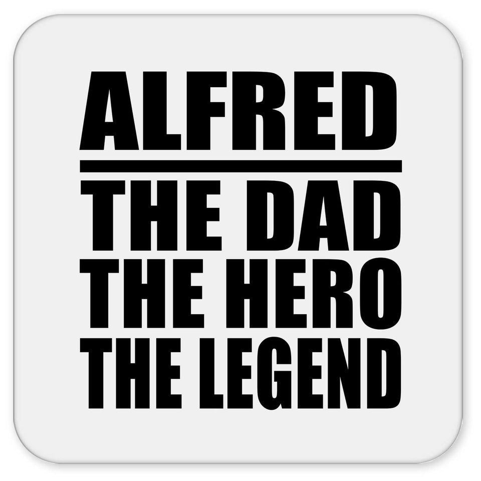 Alfred The Dad The Hero The Legend - Drink Coaster