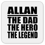 Allan The Dad The Hero The Legend - Drink Coaster