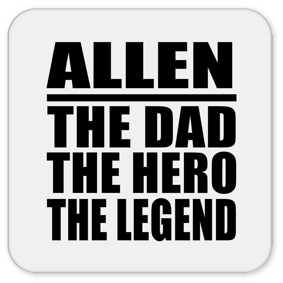 Allen The Dad The Hero The Legend - Drink Coaster