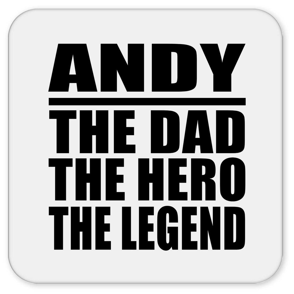 Andy The Dad The Hero The Legend - Drink Coaster