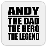 Andy The Dad The Hero The Legend - Drink Coaster