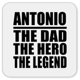 Antonio The Dad The Hero The Legend - Drink Coaster