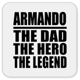 Armando The Dad The Hero The Legend - Drink Coaster