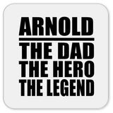 Arnold The Dad The Hero The Legend - Drink Coaster