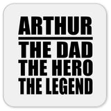 Arthur The Dad The Hero The Legend - Drink Coaster
