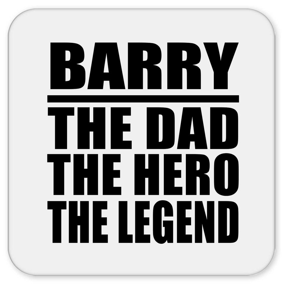 Barry The Dad The Hero The Legend - Drink Coaster