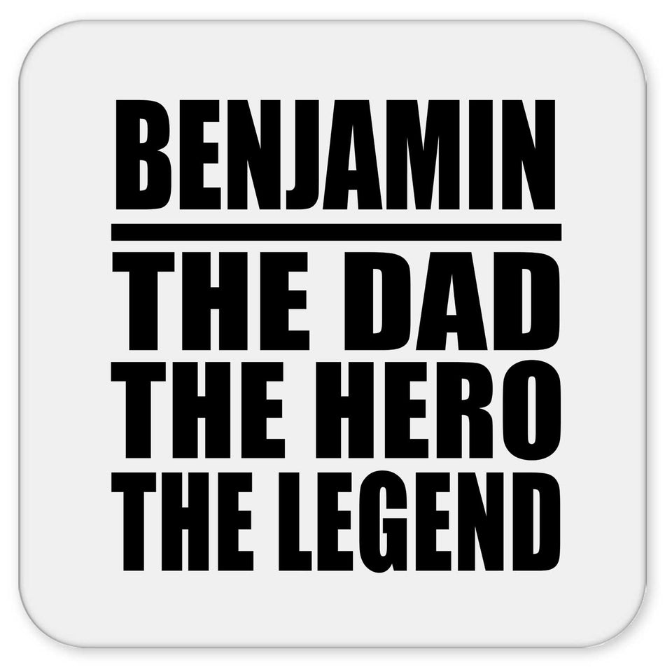 Benjamin The Dad The Hero The Legend - Drink Coaster
