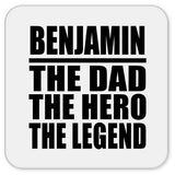 Benjamin The Dad The Hero The Legend - Drink Coaster