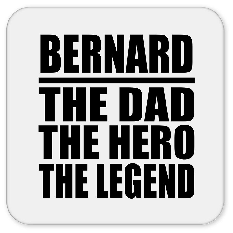 Bernard The Dad The Hero The Legend - Drink Coaster