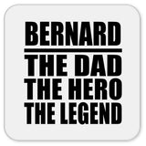 Bernard The Dad The Hero The Legend - Drink Coaster