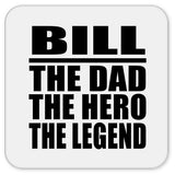 Bill The Dad The Hero The Legend - Drink Coaster