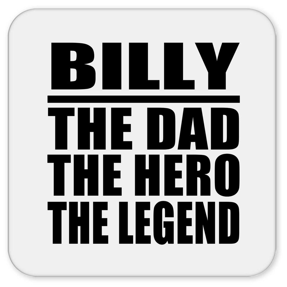 Billy The Dad The Hero The Legend - Drink Coaster