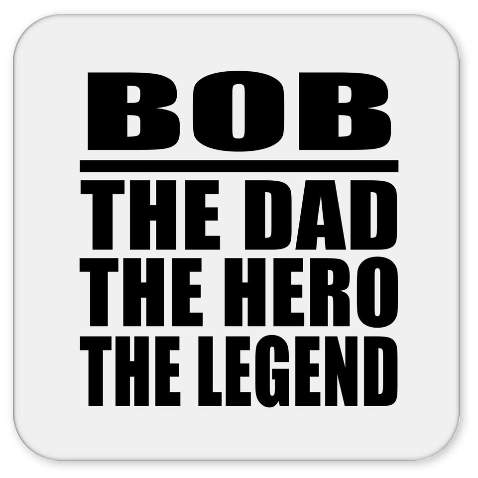 Bob The Dad The Hero The Legend - Drink Coaster