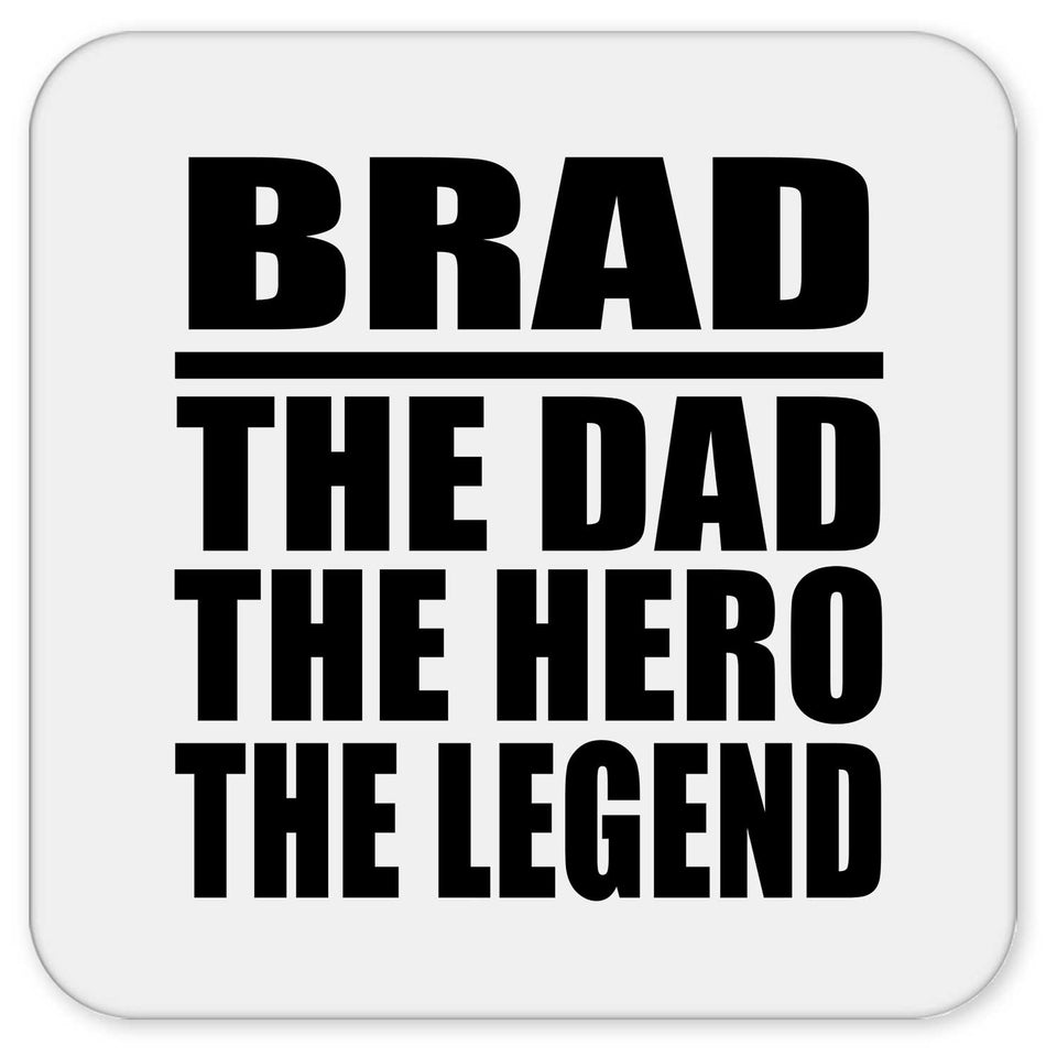 Brad The Dad The Hero The Legend - Drink Coaster