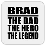 Brad The Dad The Hero The Legend - Drink Coaster