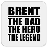 Brent The Dad The Hero The Legend - Drink Coaster