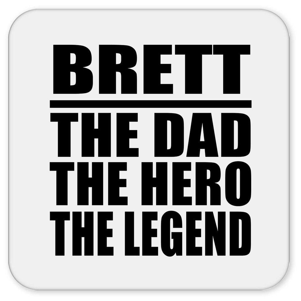 Brett The Dad The Hero The Legend - Drink Coaster