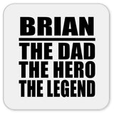 Brian The Dad The Hero The Legend - Drink Coaster