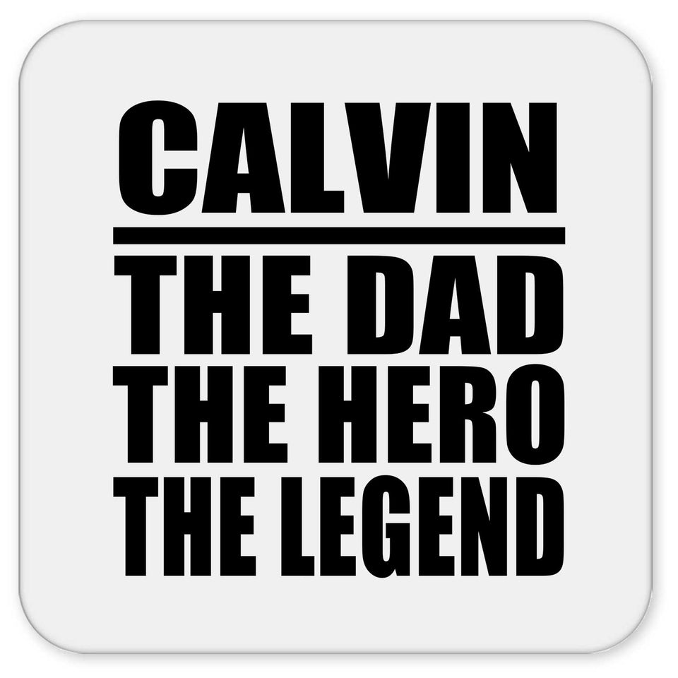 Calvin The Dad The Hero The Legend - Drink Coaster