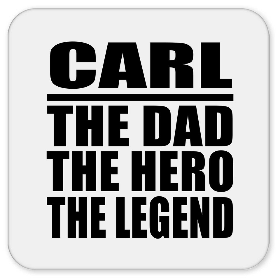 Carl The Dad The Hero The Legend - Drink Coaster