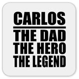 Carlos The Dad The Hero The Legend - Drink Coaster