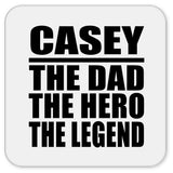 Casey The Dad The Hero The Legend - Drink Coaster