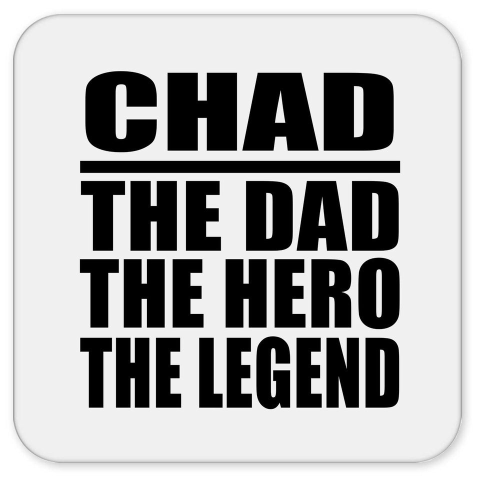 Chad The Dad The Hero The Legend - Drink Coaster