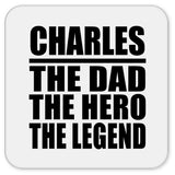 Charles The Dad The Hero The Legend - Drink Coaster