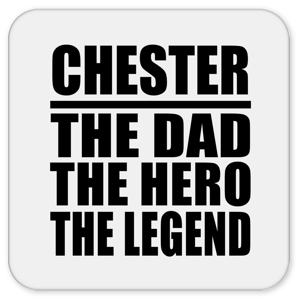 Chester The Dad The Hero The Legend - Drink Coaster