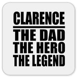 Clarence The Dad The Hero The Legend - Drink Coaster