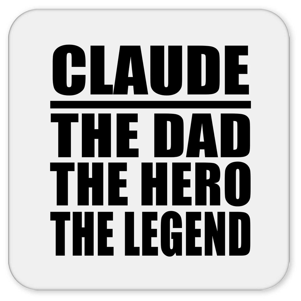 Claude The Dad The Hero The Legend - Drink Coaster