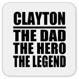 Clayton The Dad The Hero The Legend - Drink Coaster