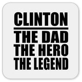 Clinton The Dad The Hero The Legend - Drink Coaster