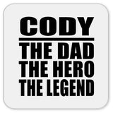 Cody The Dad The Hero The Legend - Drink Coaster
