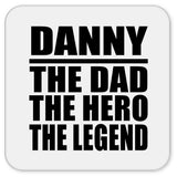 Danny The Dad The Hero The Legend - Drink Coaster