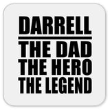 Darrell The Dad The Hero The Legend - Drink Coaster