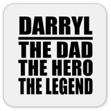 Darryl The Dad The Hero The Legend - Drink Coaster