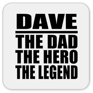 Dave The Dad The Hero The Legend - Drink Coaster