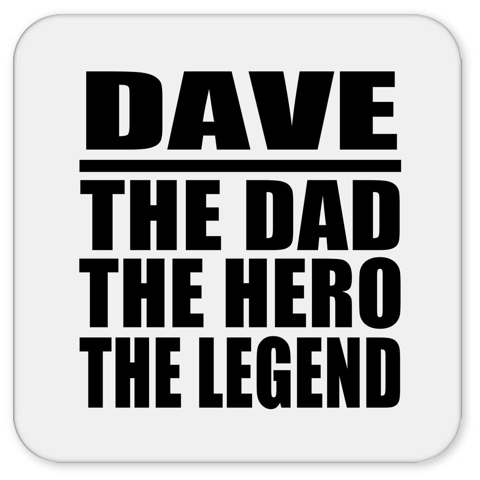 Dave The Dad The Hero The Legend - Drink Coaster