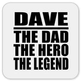 Dave The Dad The Hero The Legend - Drink Coaster