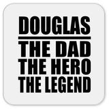 Douglas The Dad The Hero The Legend - Drink Coaster
