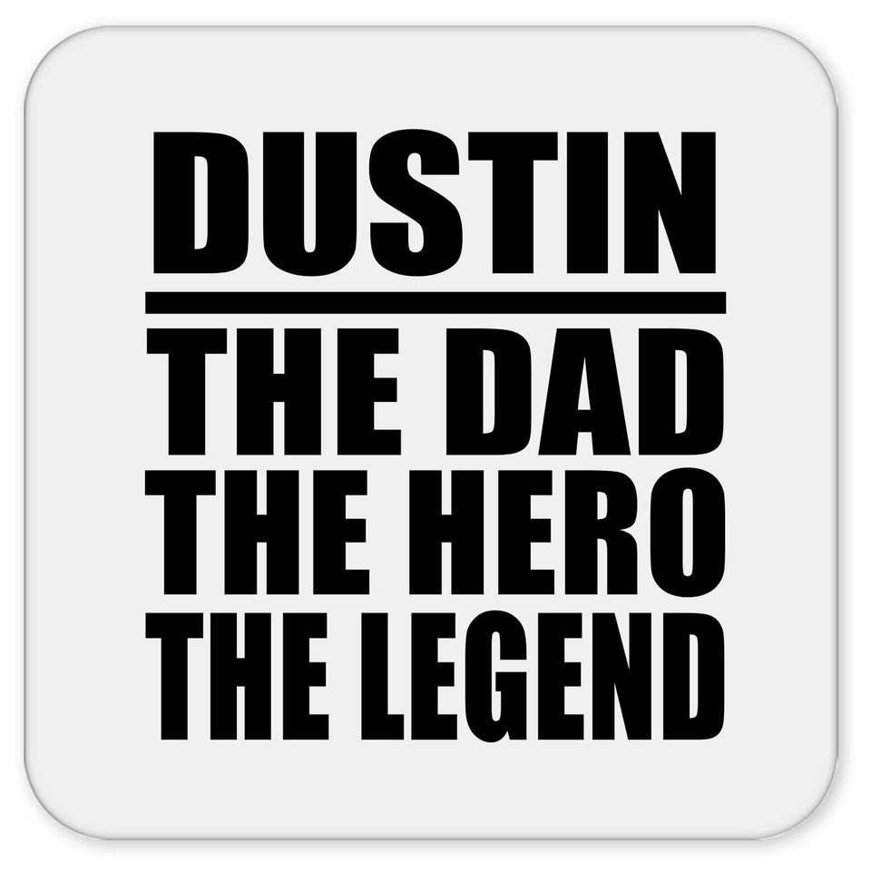 Dustin The Dad The Hero The Legend - Drink Coaster