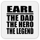 Earl The Dad The Hero The Legend - Drink Coaster