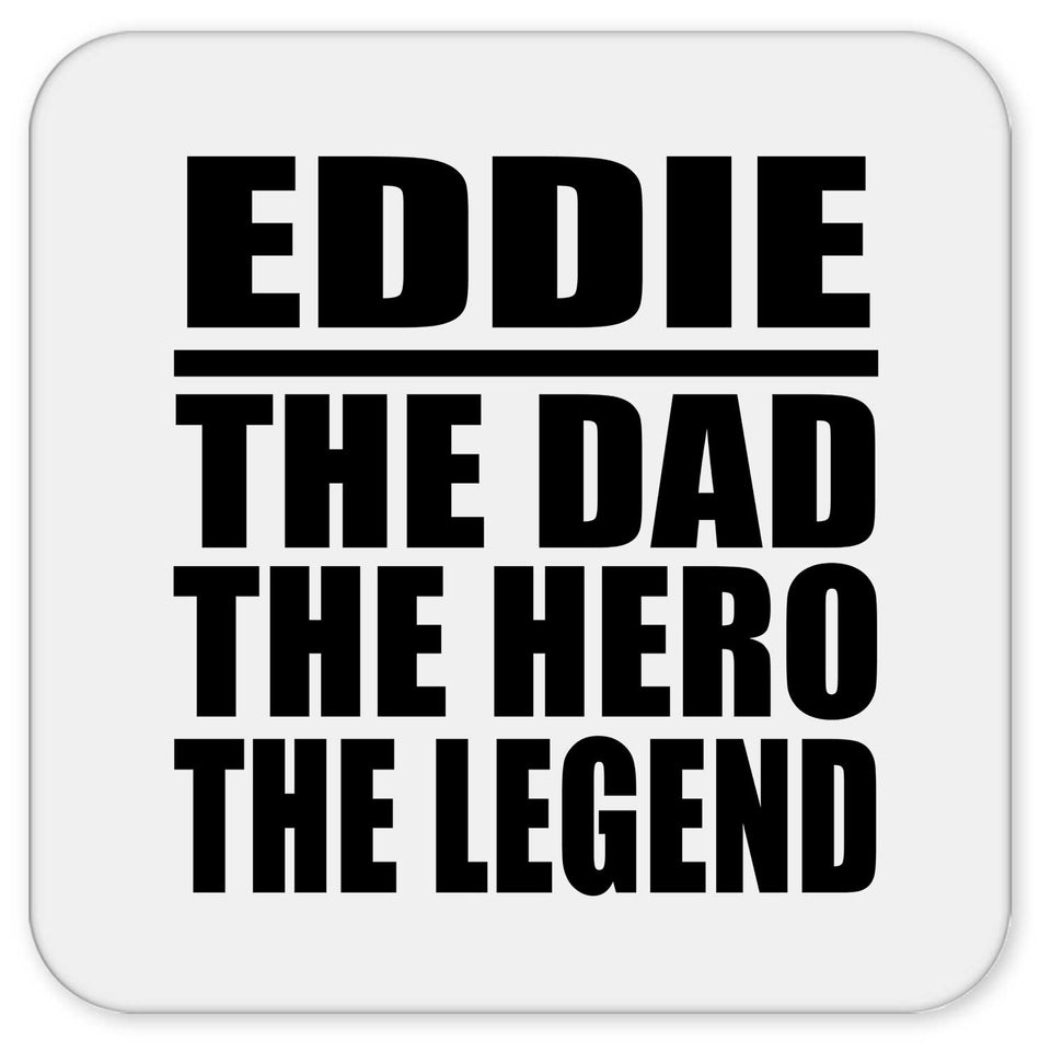 Eddie The Dad The Hero The Legend - Drink Coaster