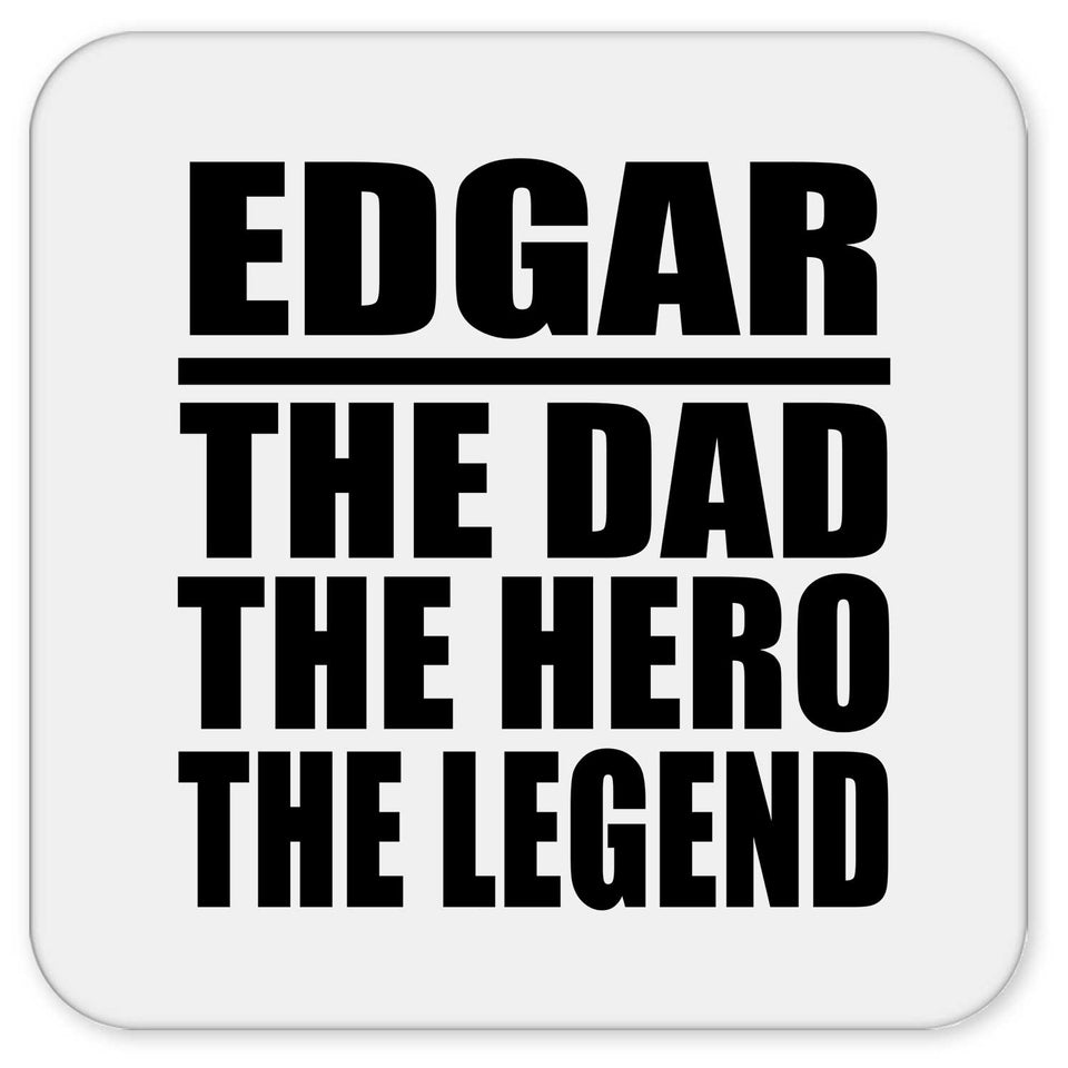 Edgar The Dad The Hero The Legend - Drink Coaster