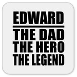 Edward The Dad The Hero The Legend - Drink Coaster