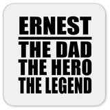 Ernest The Dad The Hero The Legend - Drink Coaster