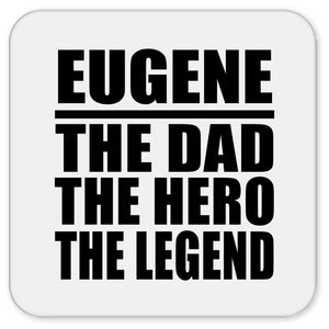 Eugene The Dad The Hero The Legend - Drink Coaster