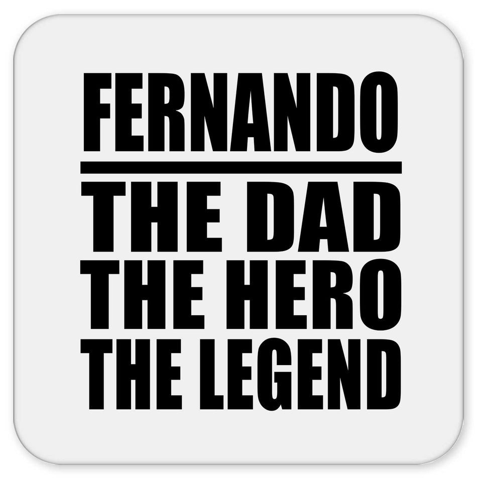 Fernando The Dad The Hero The Legend - Drink Coaster